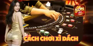 CÁCH CHƠI XÌ DÁCH