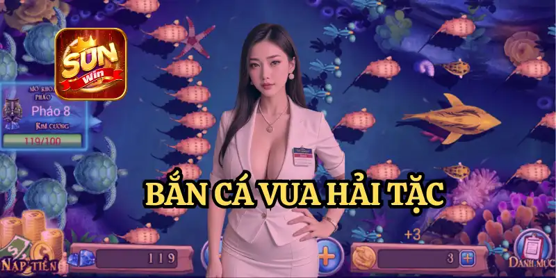 BẮN CÁ HẢI TẶC - TRÒ CHƠI NỔ HŨ LỚN