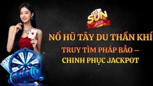 Nổ Hũ Tây Du Thần Khí Sunwin: Cách Săn Pháp Bảo Jackpot 2026